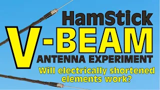 V-Beam HamStick Antenna Experiment