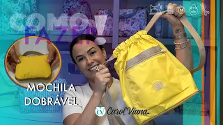 AULA 254-MOCHILA DOBRÁVEL  COMUNIDADE ATELIÊ EXPERT | CAROL VIANA