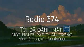 [Radio 374] Tôi đã đánh mất một người rất quan trọng vào một ngày rất bình thường