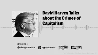 David Harvey Talks about the Crimes of Capitalism