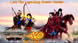Tuam Pheej Koob The Legendary Dream Hunter ( Part 160 )  06/19/2022