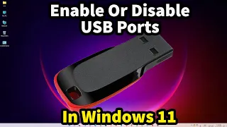 How to Enable or Disable USB Ports in Windows 11 PC or Laptop