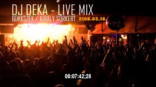 DJ DEKA - Live Mix, Bükkszék - Király Sörkert 2018.02.16.