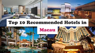 Top 10 Recommended Hotels In Macau | Top 10 Best 5 Star Hotels In Macau | Luxury Hotels In Macau