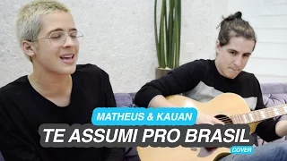 TE ASSUMI PRO BRASIL - MATHEUS & KAUAN (COVER)