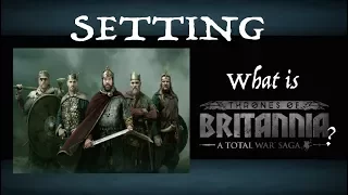 What is Thrones of Britannia? - Setting - Total War Saga