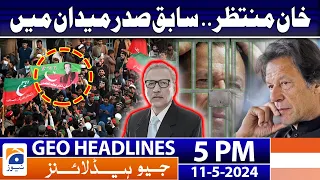 Geo News Headlines 5 PM - 𝐄𝐱-𝐏𝐫𝐞𝐬𝐢𝐝𝐞𝐧𝐭 𝐀𝐫𝐢𝐟 𝐀𝐥𝐯𝐢 𝐬𝐭𝐚𝐭𝐞𝐦𝐞𝐧𝐭!! | 11 May 2024