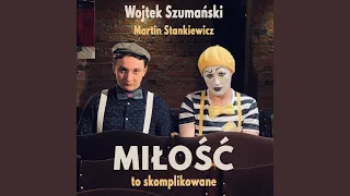 Miłość - to skomplikowane (feat. Martin Stankiewicz)