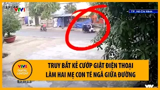 Truy bắt kẻ cướp giật điện thoại làm hai mẹ con té ngã giữa đường | VTV4