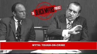 Myth: Tough On Crime | The Black Myths Podcast