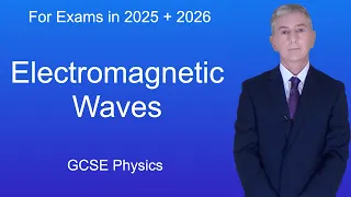 GCSE Physics Revision "Electromagnetic Waves"