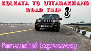 Purvanchal Expressway এর উপর দিয়ে I Kolkata to Uttarakhand Road Trip 3 I UɴɴavıɡaʈedDuo