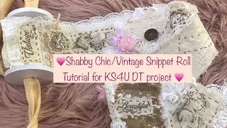 💗TUTORIAL FOR SHABBY CHIC/VINTAGE SNIPPET ROLL💕DT PROJECT FOR KS4U FOR JULY 💕💗