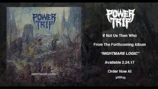 Power Trip - "If Not Us Then Who"