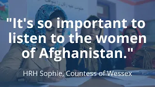 HRH Sophie Countess of Wessex on Women’s Rights in Afghanistan