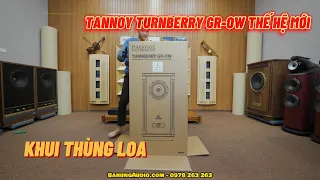 KHUI THÙNG UNBOX LOA TANNOY TURNBERRY GR CHÍNH HÃNG - GIÁ CHIẾT KHẤU SIÊU TỐT TẠI BÁ HÙNG AUDIO