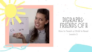 Digraphs: Friends of H: How to Teach a Child to Read