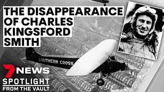 Australia's greatest aviator: the disappearance of Charles Kingsford Smith | 7NEWS Spotlight