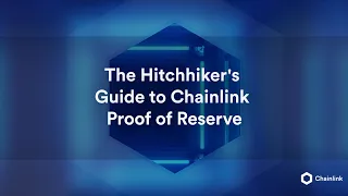 The Hitchhiker's Guide to Chainlink Proof of Reserve | Chainlink Tech Talk #14