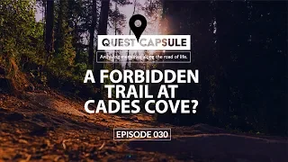 A Forbidden Trail At Cades Cove? - Cades Cove Exploration - Quest Capsule