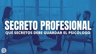 ¿Es SECRETO lo que cuentas a tu PSICÓLOGO?