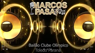 Bailão Clube Olímpico Toledo Paraná Marcos Pasa Da Beijim pra Mim