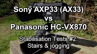 Stablisation #2: Sony AXP33 (AX33) vs Panasonic HC-VX870 (stairs and jogging)