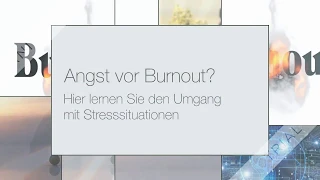 Angst vor Burnout - Umgang mit Stresssituationen