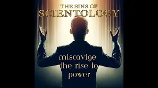 Episode 2- Miscavige The Rise To Power (A True Crime Podcast)