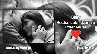 Biały   Kocha, Lubi, Szanuje (Cover Volver)