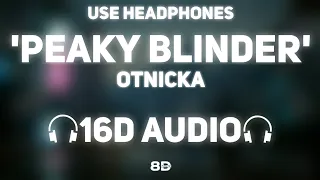 Otnicka - Peaky Blinder [16D AUDIO | NOT 8D] | Where Are You | 8D MUSIX