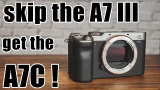 Sony A7C vs A7III. Why I chose the A7C. Review, Pros and Cons, Features, Updates, and Upgrades