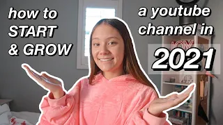 how to START and GROW a successful youtube channel in 2021!!