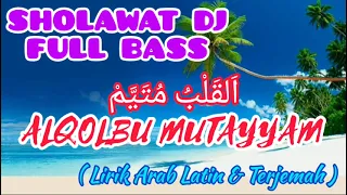Dj Sholawat Terbaru Full Bass | ALQOLBU MUTAYYAM | Lirik Arab Latin dan Terjemah
