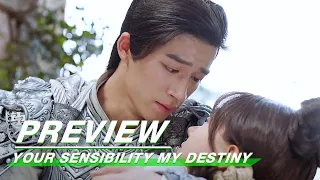 Preview: You Must Wait For Me! | Your Sensibility My Destiny EP15 | 公子倾城 | iQiyi