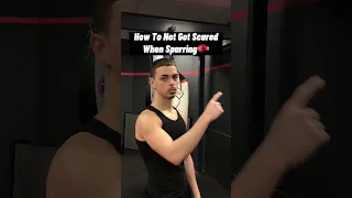 How To Not Get Scared When Sparring