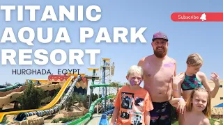 Tour Titanic Aqua Park in Hurghada,  Egypt with us! The perfect place for a great family vacation