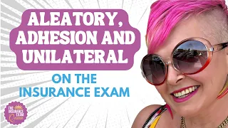 Aleatory, Adhesion and Unilateral Explained for the Insurance Exam