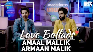 Amaal Mallik & Armaan Malik | Love Ballads | Unacademy Unwind With MTV | Episode 4