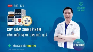 [Sống khoẻ mỗi ngày] Suy giảm sinh lý nam, xu hướng điều trị an toàn từ thảo dược | Tin mới