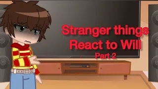 Stranger things react to will part 2 {season4||gachaclub}