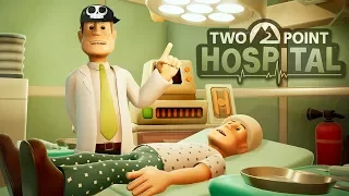 И ТЕБЯ ВЫЛЕЧАТ! ► Two Point Hospital |1| Прохождение