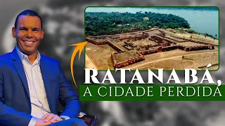 RATANABÁ, A CIDADE PERDIDA #RodrigoSilva #ratanaba #Amazônia