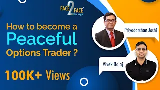 How to become a Peaceful Options Trader ? #Face2Face with Priyadarshan Joshi