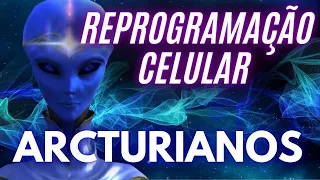 💠CURA ARCTURIANA - PODEROSA REPROGRAMAÇÃO CELULAR DOS ARCTURIANOS PARA AUTOCURA