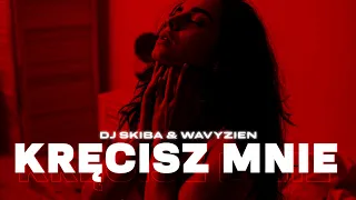 DJ SKIBA & WAVYZIEN - KRĘCISZ MNIE (Official Video)