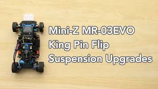 Kyosho Mini-Z MR-03/MR-03EVO King Pin Flip and Suspension Upgrades