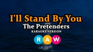 The Pretenders - I'll Stand By You (Karaoke Version)