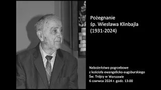 Nabożeństwo pogrzebowe śp. Wiesława Klinbajla 6 czerwca 2024 godz. 13:00