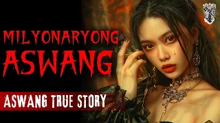 MILYONARYONG ASWANG | ASWANG STORY | KWENTONG ASWANG TRUE STORY